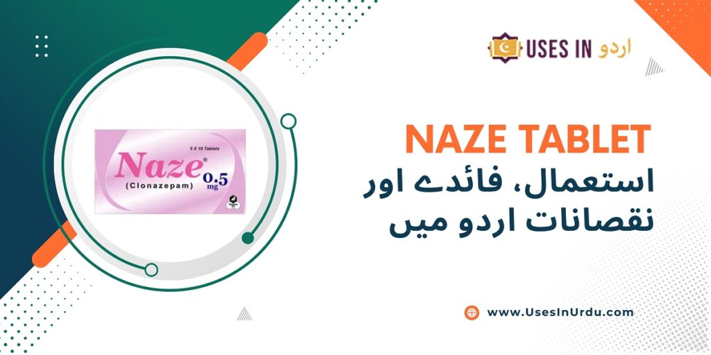 naze tablet uses in urdu