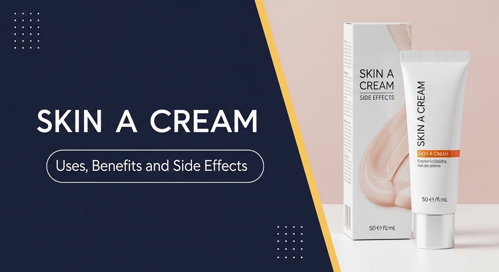 skin a cream uses, benefits and side effects in urdu